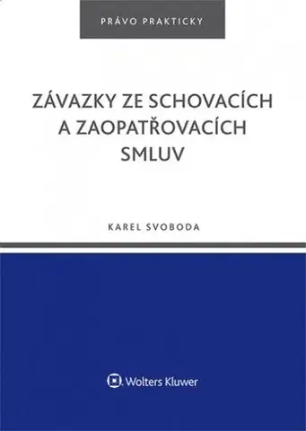 Právo - ostatné Závazky ze schovacích a zaopatřovacích smluv - Karel Svoboda