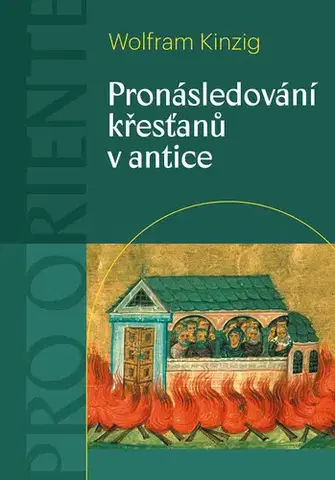 Kresťanstvo Pronásledování křesťanů v antice - Wolfram Kinzig