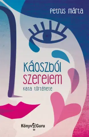 Romantická beletria Káoszból szerelem - Kata története - Petrus Márta