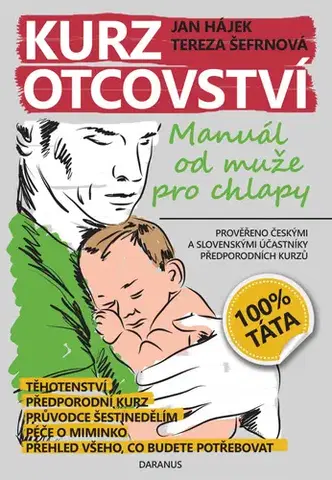 Starostlivosť o dieťa, zdravie dieťaťa Kurz otcovství - Jan Hájek,Tereza Šefrnová