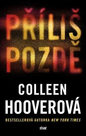 Romantická beletria Příliš pozdě - Colleen Hooverová,Jana Jašová