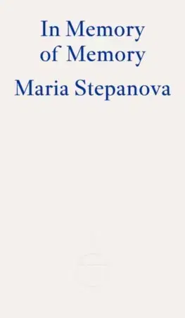 Eseje, úvahy, štúdie In Memory of Memory - Maria Stepanova