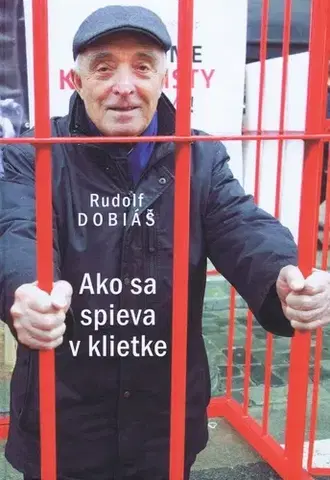 Slovenská beletria Ako sa spieva v klietke - Rudolf Dobiáš