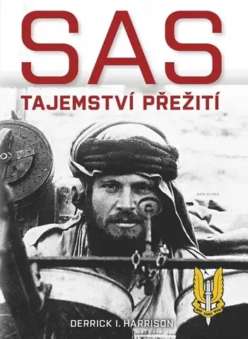Armáda, zbrane a vojenská technika SAS - Tajemství přežití - Derrick I. Harrison