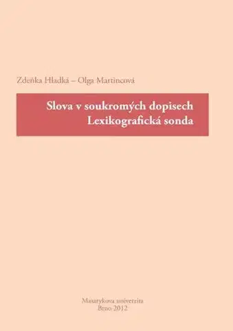 Pre vysoké školy Slova v soukromých dopisech. Lexikografická sonda - Zdeňka Hladká,Olga Martincová