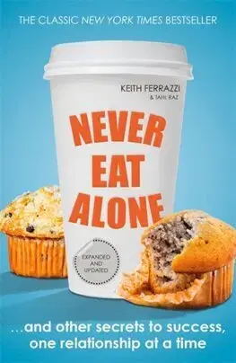Rozvoj osobnosti Never Eat Alone - Keith Ferrazzi,Tahl Raz