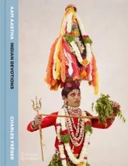 Fotografia AAM AASTHA: Indian Devotions - Charles Freger