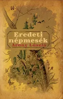 Rozprávky Eredeti népmesék - László Arany