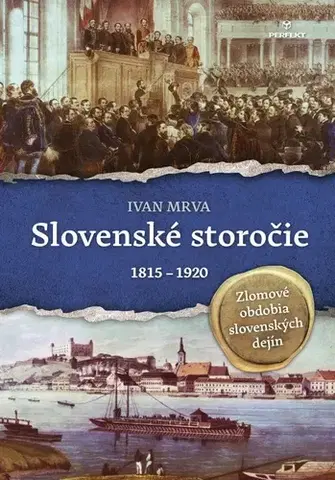 Slovenské a české dejiny Slovenské storočie 1815-1920 - Zlomové obdobia slovenských dejín - Ivan Mrva