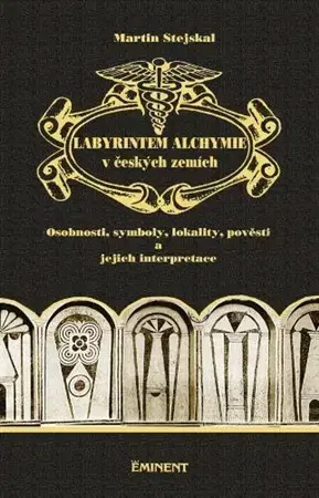 Slovenské a české dejiny Labyrintem alchymie v českých zemích - Martin Stejskal