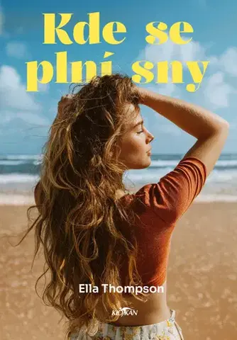Romantická beletria Kde se plní sny - Ella Thompson,Lenka Kubešová