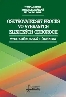 Ošetrovateľstvo, opatrovateľstvo Ošetrovateľský proces vo vybraných klinických odboroch - Zuzana Slezáková,Hilda Balková