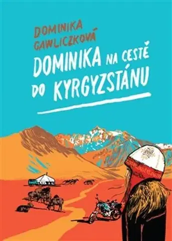 Cestopisy Dominika na cestě do Kyrgyzstánu - Dominika Gawliczková