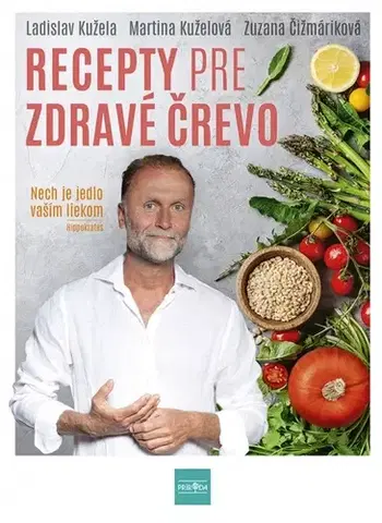 Zdravá výživa, diéty, chudnutie Recepty pre zdravé črevo - Ladislav Kužela,Zuzana Čižmáriková
