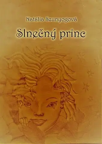 Pre deti a mládež - ostatné Slnečný princ - Natália Szunyogová