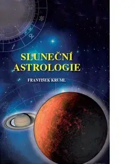 Astrológia, horoskopy, snáre Sluneční astrologie - František Kruml