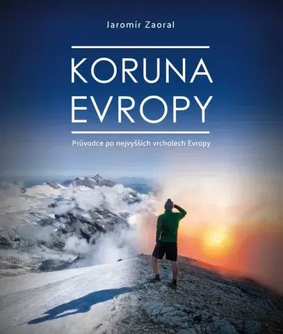 Cestopisy Koruna Evropy (rozšířené vydání) - Jaromír Zaoral