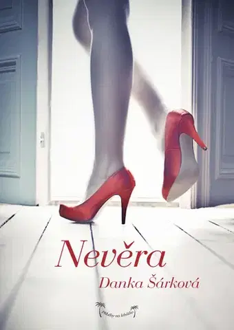 Romantická beletria Příběhy na lehátko: Nevěra - Danka Šárková