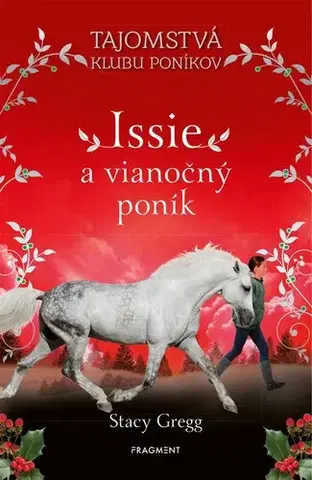 Dobrodružstvo, napätie, western Tajomstvá klubu poníkov 1: Issie a vianočný poník - Stacy Gregg,Milica Ivovič