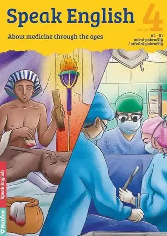 Zjednodušené čítanie Speak English 4: About Medicine through the ages - Dana Olšovská