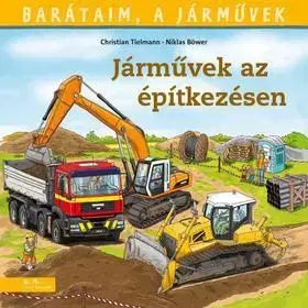 Rozprávky Barátaim, a járművek 4: Járművek az építkezésen - Christian Tielmann