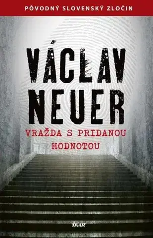 Detektívky, trilery, horory Vražda s pridanou hodnotou - Václav Neuer