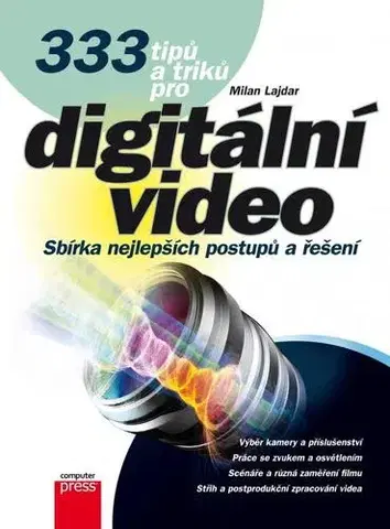 Počítačová literatúra - ostatné 333 tipů a triků pro digitální video - Milan Lajdar