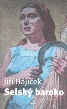 Novely, poviedky, antológie Selský baroko - Jiří Hájíček