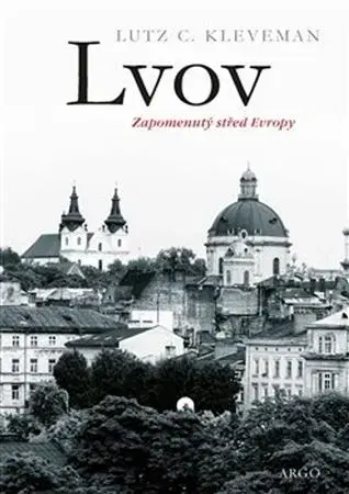 Svetové dejiny, dejiny štátov Lvov: zapomenutý střed Evropy - Lutz C. Kleveman