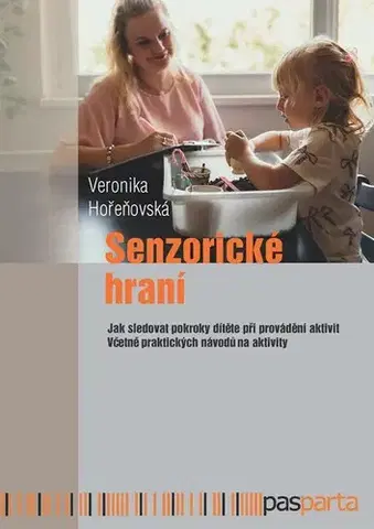 Pedagogika, vzdelávanie, vyučovanie Senzorické hraní - Veronika Hořeňovská