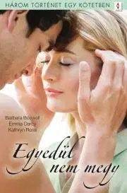 Romantická beletria Egyedül nem megy - Boswell Barbara,Darcy Emma,Ross Kathryn