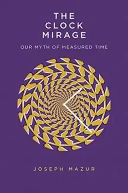 Cudzojazyčná literatúra Clock Mirage: Our Myth of Measured Time - Joseph Mazur