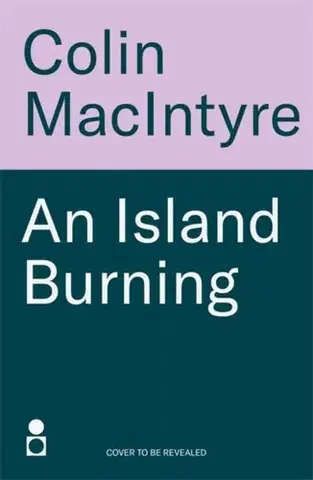Detektívky, trilery, horory An Island Burning - Colin MacIntyre