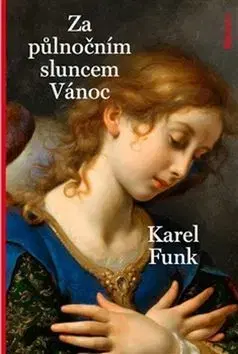 Ezoterika - ostatné Za půlnočním sluncem Vánoc - Karel Funk