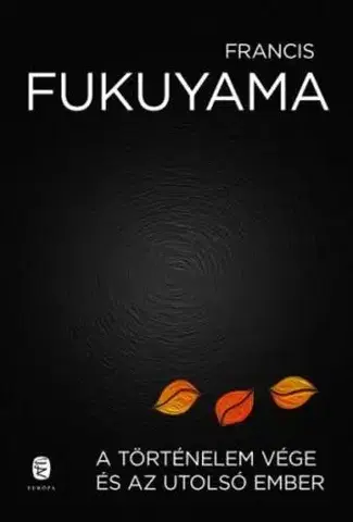 Politológia A történelem vége és az utolsó ember - Francis Fukuyama