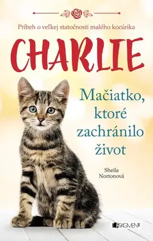 Dobrodružstvo, napätie, western Charlie - mačiatko, ktoré zachránilo život, 2. vydanie - Sheila Norton,Petra Kýšková