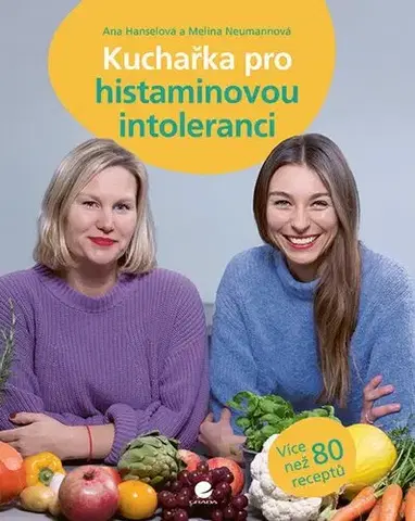 Kuchárky - ostatné Kuchařka pro histaminovou intoleranci - Ana Hanselová,Melina Neumannová