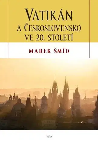 Náboženstvo - ostatné Vatikán a Československo ve 20.století - Marek Šmíd