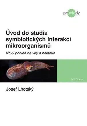 Biológia, fauna a flóra Úvod do studia symbiotických interakcí mikroorganismů - Jozef Lhotský