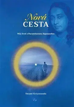 Biografie - ostatné Nová cesta - Můj život s Paramhansou Jóganandou - Kriyananda Swami