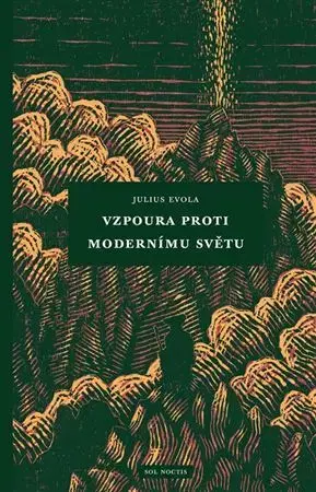 Filozofia Vzpoura proti modernímu světu - Julius Evola