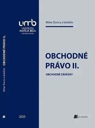 Obchodné právo Obchodné právo II.: Obchodné záväzky - Milan Ďurica
