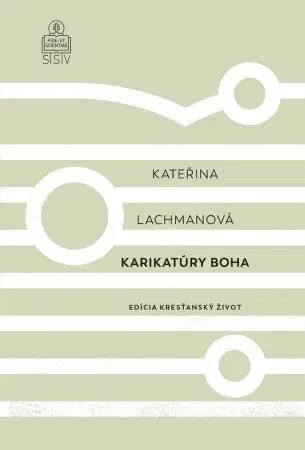 Kresťanstvo Karikatúry Boha - Kateřina Lachmanová