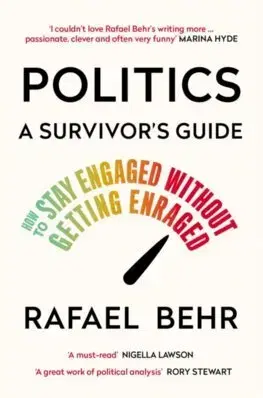 Politológia Politics: A Survivor’s Guide - Rafael Behr