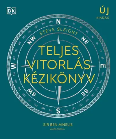 Šport - ostatné Teljes vitorlás kézikönyv - A vitorlássport területeit átfogó, illusztrált kézikönyv - Steve Sleight