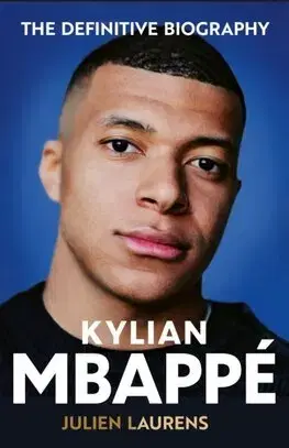 Šport Kylian Mbappe - The Definitive Biography - Julien Laurens