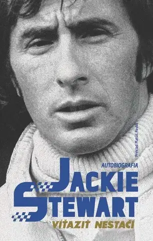 Šport - ostatné Víťaziť nestačí - Jackie Stewart