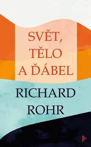 Kresťanstvo Svět, tělo a ďábel - Richard Rohr