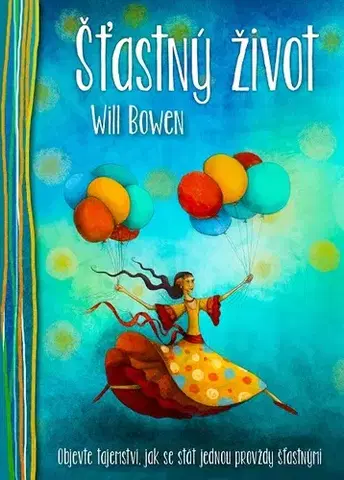 Rozvoj osobnosti Šťastný život - Will Bowen,Lucie Ernestová