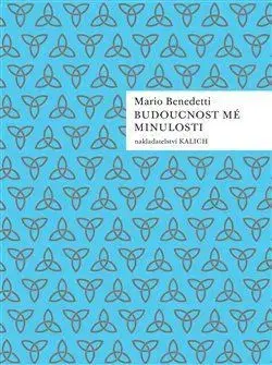 Svetová beletria Budoucnost mé minulosti - Mario Benedetti